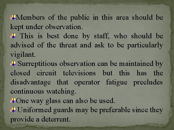 Members of the public in this area should be kept under observation. This is