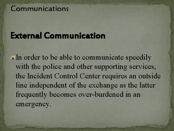 Communications External Communication In order to be able to communicate speedily with the police