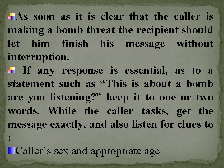 As soon as it is clear that the caller is making a bomb threat