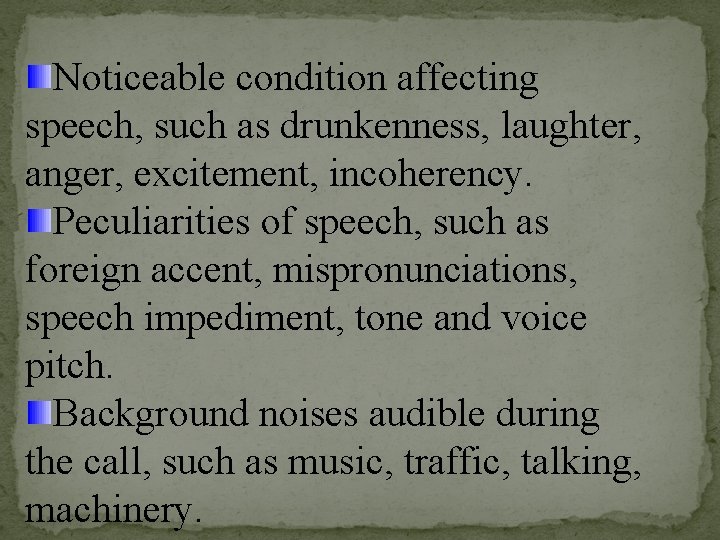 Noticeable condition affecting speech, such as drunkenness, laughter, anger, excitement, incoherency. Peculiarities of speech,