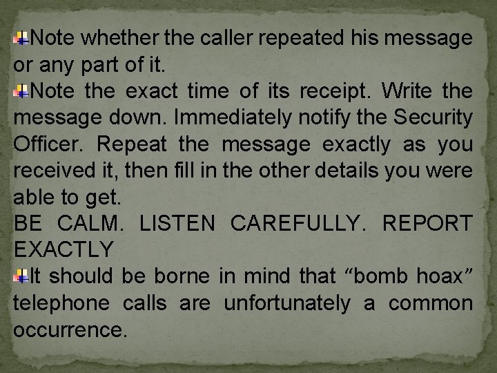 Note whether the caller repeated his message or any part of it. Note the