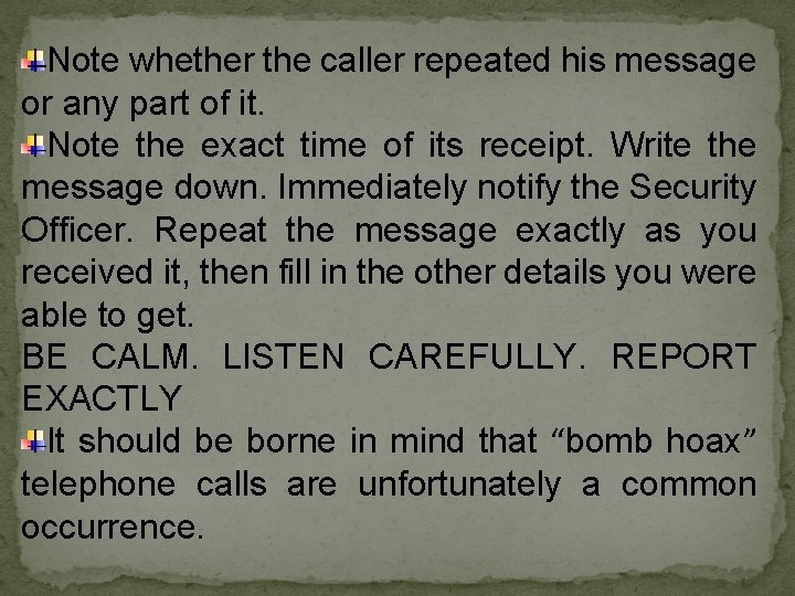 Note whether the caller repeated his message or any part of it. Note the