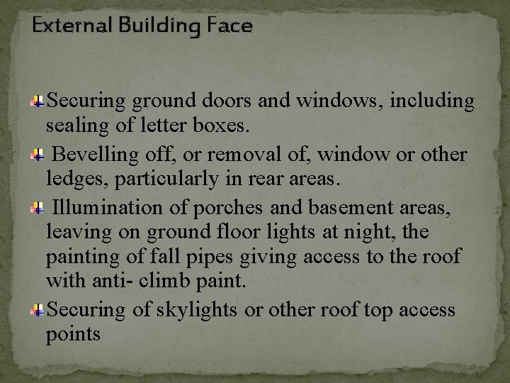 External Building Face Securing ground doors and windows, including sealing of letter boxes. Bevelling