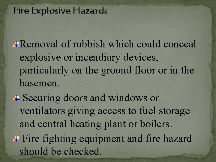 Fire Explosive Hazards Removal of rubbish which could conceal explosive or incendiary devices, particularly