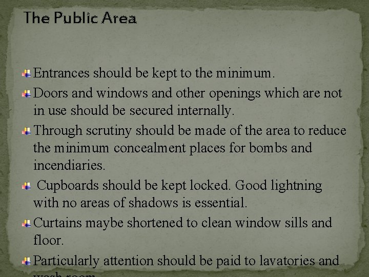 The Public Area Entrances should be kept to the minimum. Doors and windows and