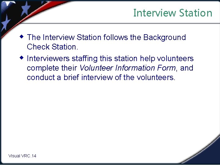 Interview Station w The Interview Station follows the Background w Check Station. Interviewers staffing