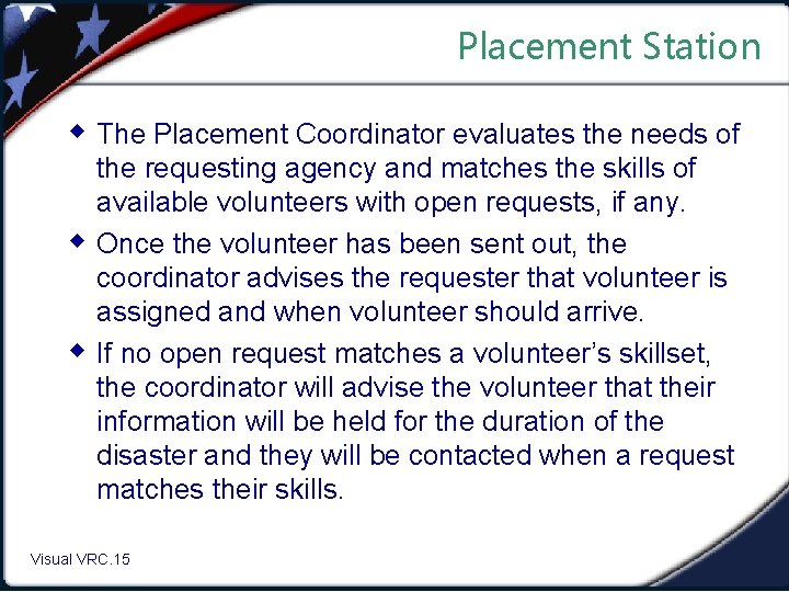 Placement Station w The Placement Coordinator evaluates the needs of w w the requesting