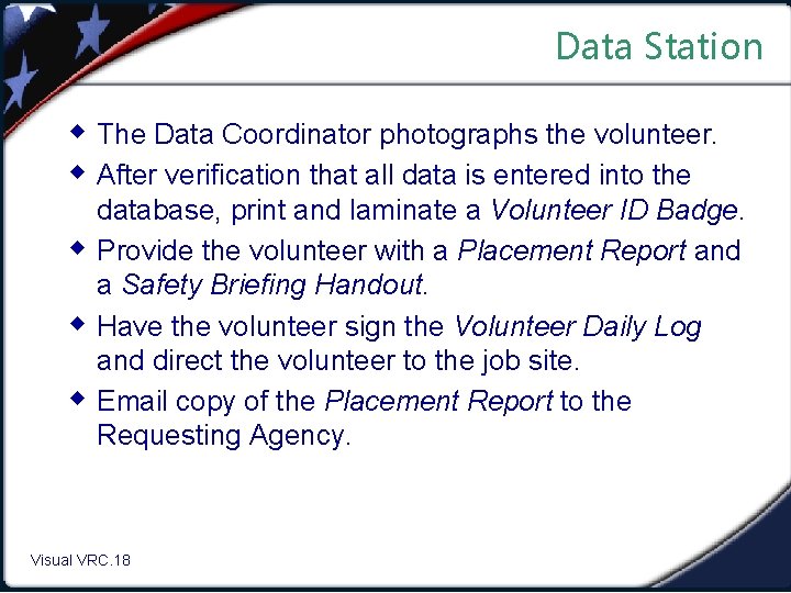 Data Station w The Data Coordinator photographs the volunteer. w After verification that all