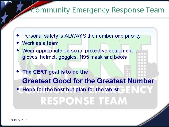 Community Emergency Response Team w Personal safety is ALWAYS the number one priority w