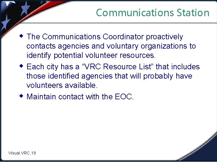 Communications Station w The Communications Coordinator proactively w w contacts agencies and voluntary organizations
