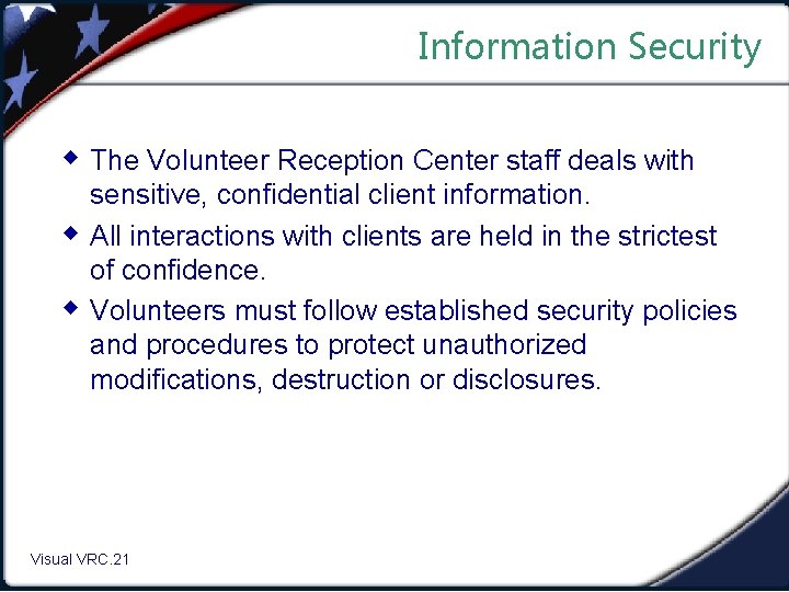 Information Security w The Volunteer Reception Center staff deals with w w sensitive, confidential
