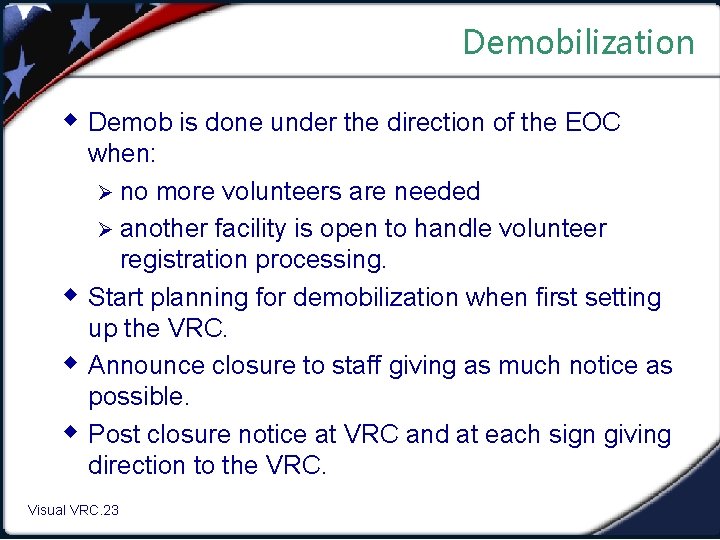 Demobilization w Demob is done under the direction of the EOC w when: Ø