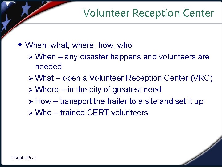 Volunteer Reception Center w When, what, where, how, who Ø When – any disaster