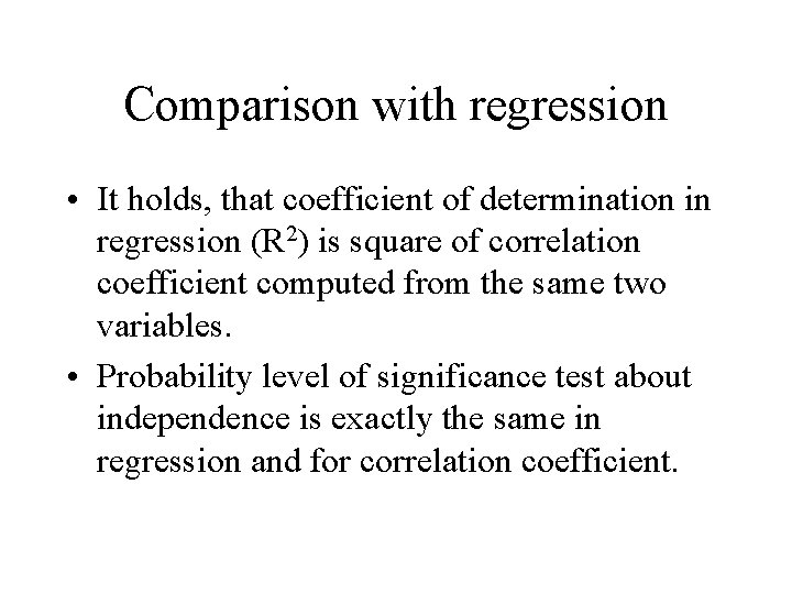 Comparison with regression • It holds, that coefficient of determination in regression (R 2)