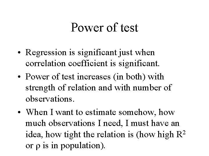 Power of test • Regression is significant just when correlation coefficient is significant. •