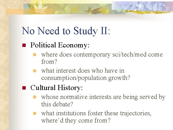 No Need to Study II: n Political Economy: n n n where does contemporary