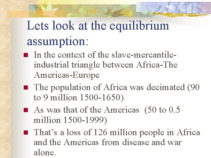 Lets look at the equilibrium assumption: n n In the context of the slave-mercantileindustrial