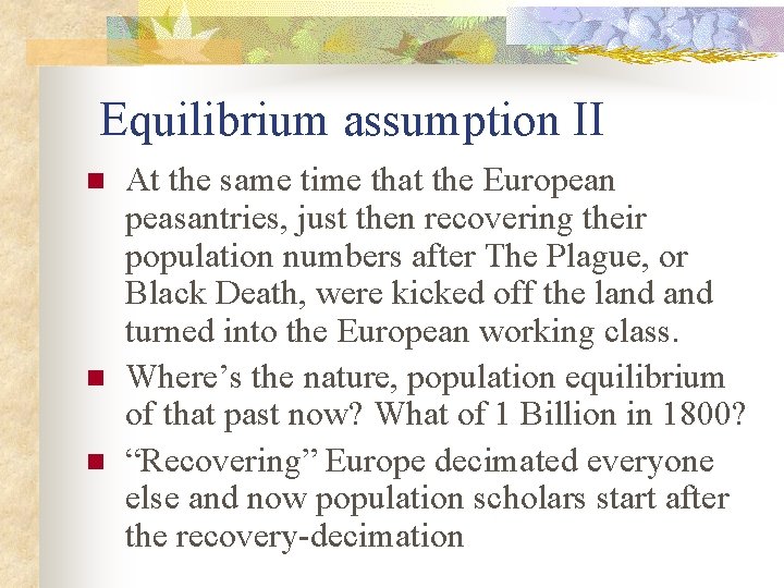 Equilibrium assumption II n n n At the same time that the European peasantries,