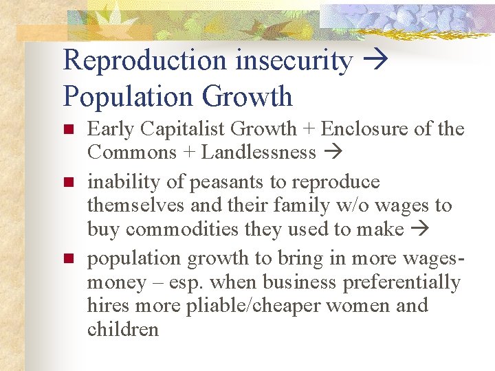 Reproduction insecurity Population Growth n n n Early Capitalist Growth + Enclosure of the