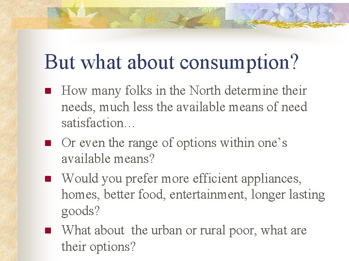 But what about consumption? n n How many folks in the North determine their