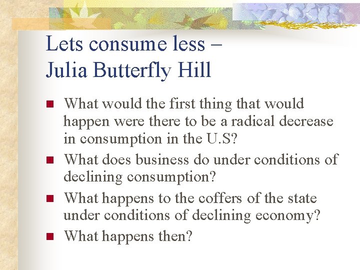 Lets consume less – Julia Butterfly Hill n n What would the first thing