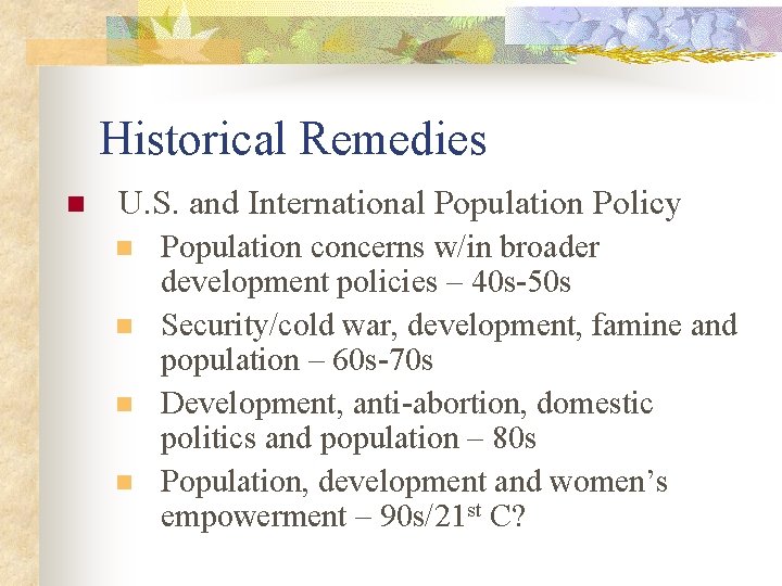 Historical Remedies n U. S. and International Population Policy n n Population concerns w/in