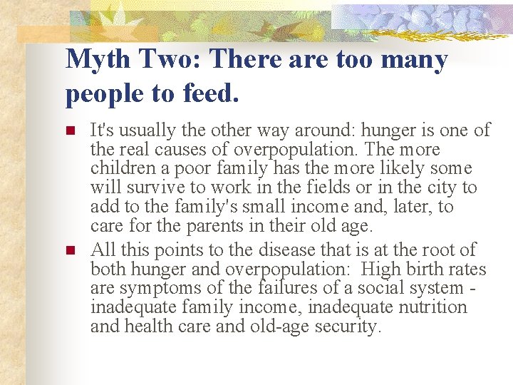Myth Two: There are too many people to feed. n n It's usually the