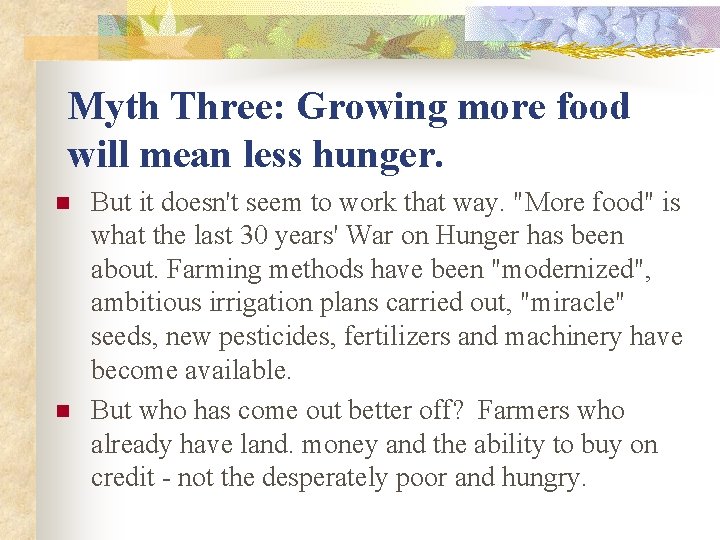 Myth Three: Growing more food will mean less hunger. n n But it doesn't