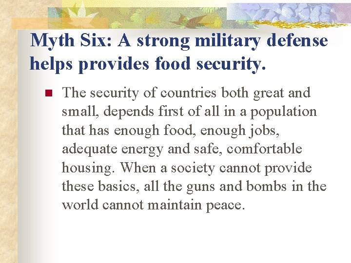 Myth Six: A strong military defense helps provides food security. n The security of