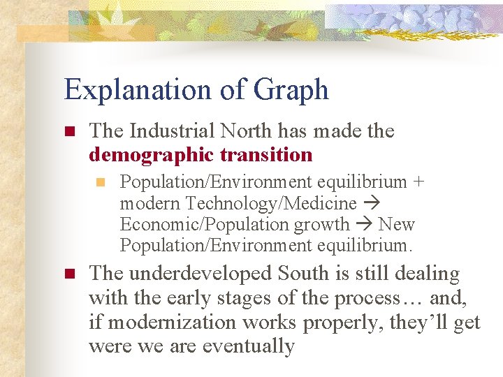 Explanation of Graph n The Industrial North has made the demographic transition n n
