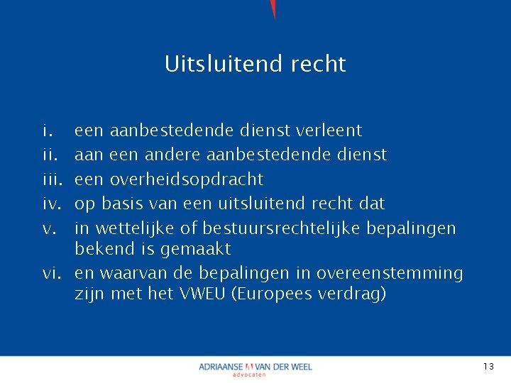 Uitsluitend recht i. iii. iv. v. een aanbestedende dienst verleent aan een andere aanbestedende