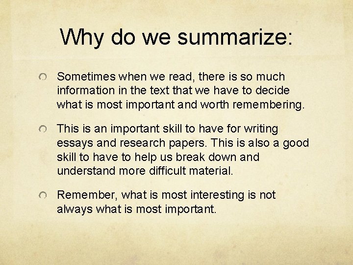 Why do we summarize: Sometimes when we read, there is so much information in