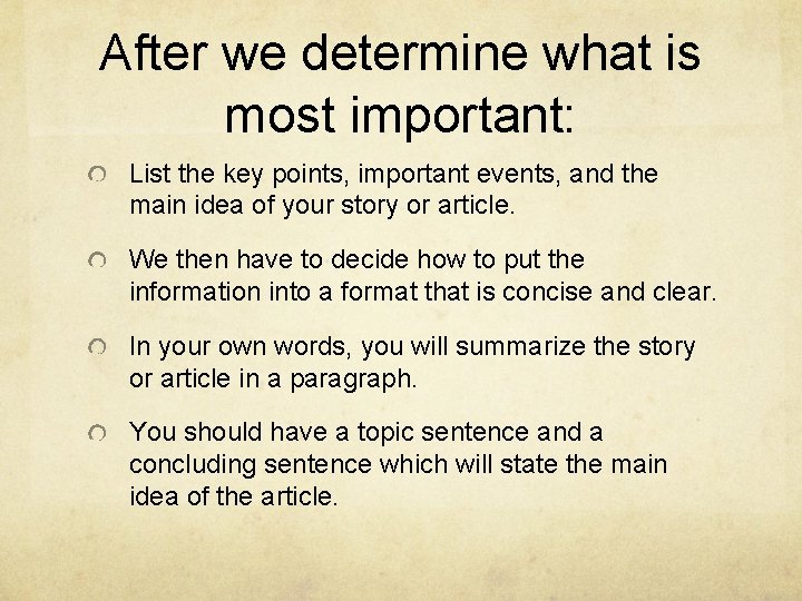 After we determine what is most important: List the key points, important events, and