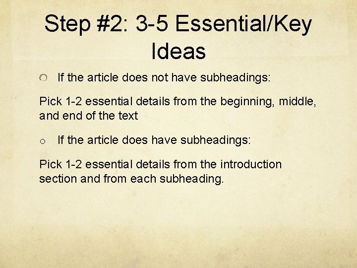 Step #2: 3 -5 Essential/Key Ideas If the article does not have subheadings: Pick