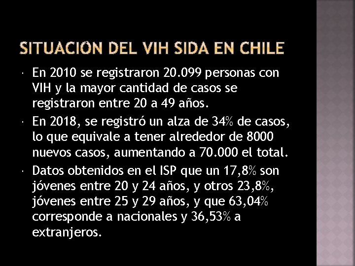  En 2010 se registraron 20. 099 personas con VIH y la mayor cantidad