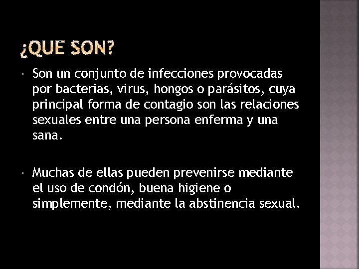  Son un conjunto de infecciones provocadas por bacterias, virus, hongos o parásitos, cuya