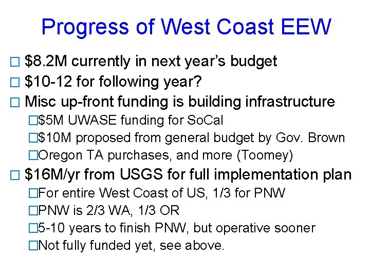 Progress of West Coast EEW � $8. 2 M currently in next year’s budget