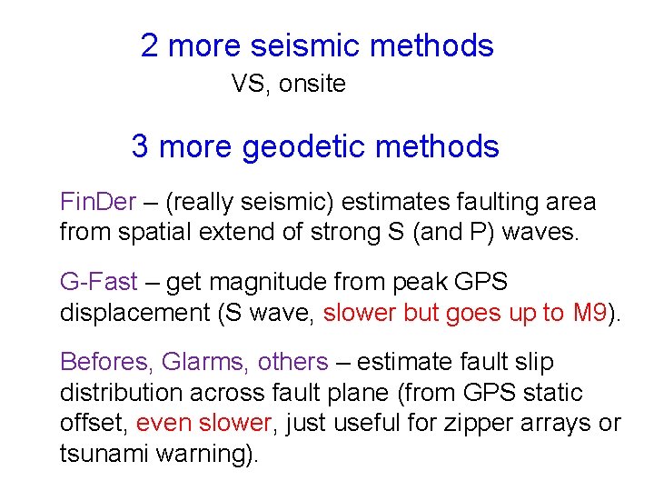2 more seismic methods VS, onsite 3 more geodetic methods Fin. Der – (really