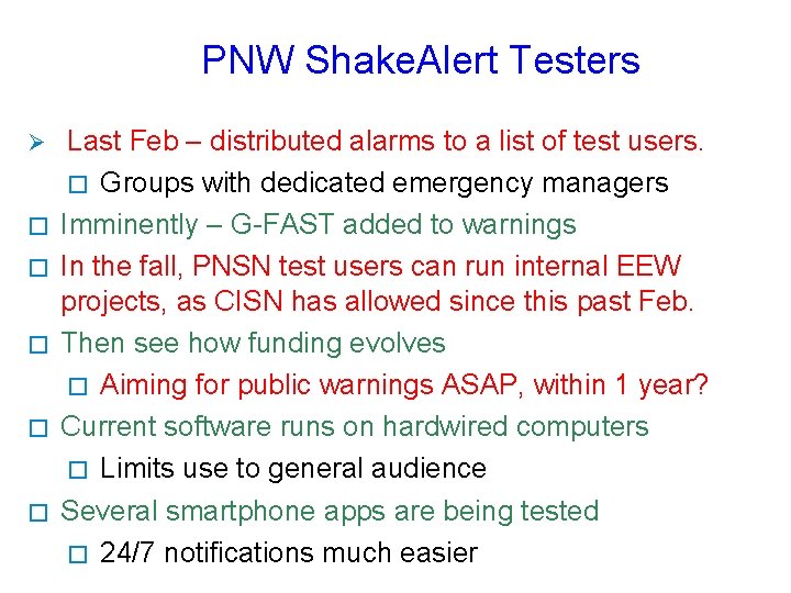 PNW Shake. Alert Testers Ø � � � Last Feb – distributed alarms to