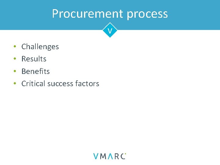 Procurement process • • Challenges Results Benefits Critical success factors 