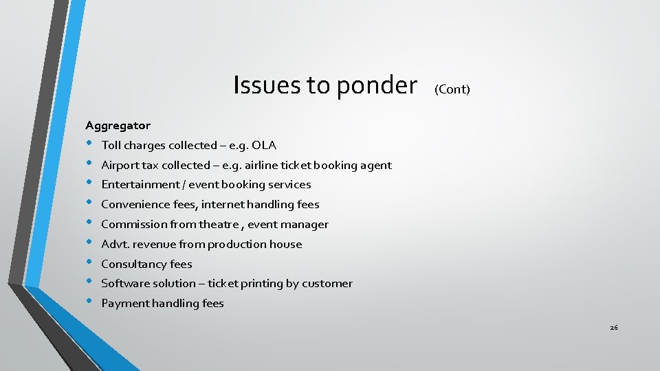 Issues to ponder (Cont) Aggregator • • • Toll charges collected – e. g.