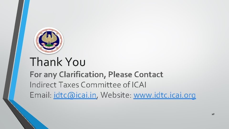 Thank You For any Clarification, Please Contact Indirect Taxes Committee of ICAI Email: idtc@icai.