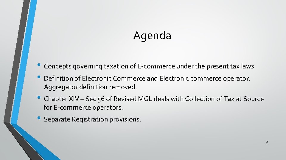 Agenda • Concepts governing taxation of E-commerce under the present tax laws • Definition