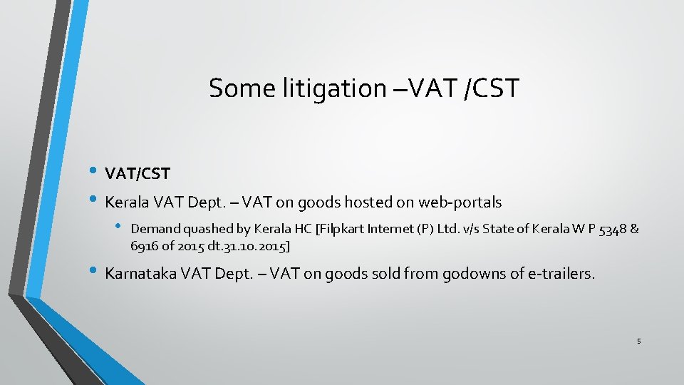 Some litigation –VAT /CST • VAT/CST • Kerala VAT Dept. – VAT on goods