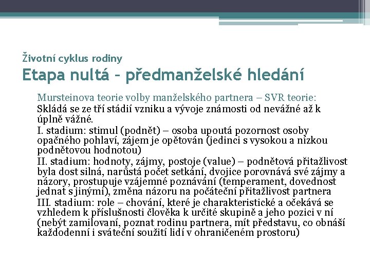 Životní cyklus rodiny Etapa nultá – předmanželské hledání Mursteinova teorie volby manželského partnera –