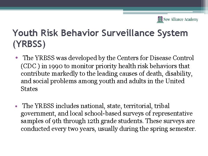 Youth Risk Behavior Surveillance System (YRBSS) • The YRBSS was developed by the Centers