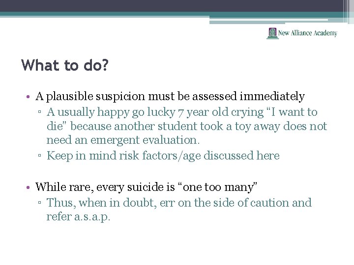 What to do? • A plausible suspicion must be assessed immediately ▫ A usually