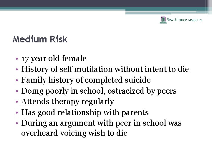 Medium Risk • • 17 year old female History of self mutilation without intent