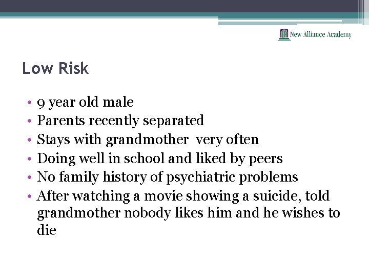 Low Risk • • • 9 year old male Parents recently separated Stays with