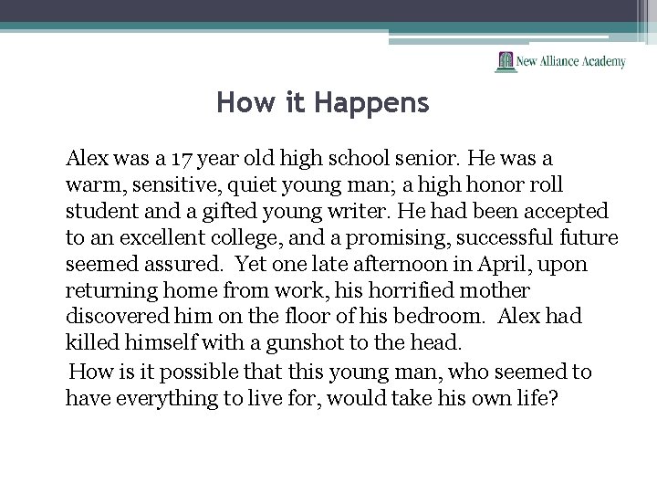 How it Happens Alex was a 17 year old high school senior. He was